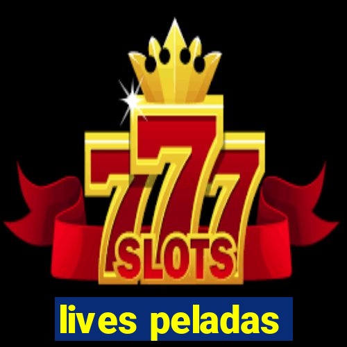 lives peladas